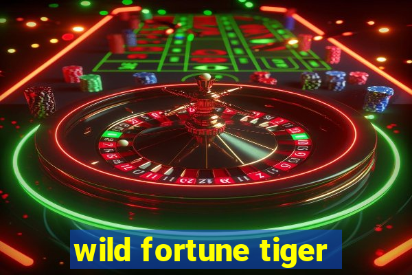 wild fortune tiger